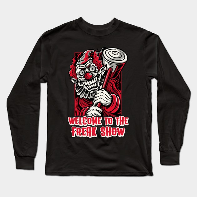 Welcome to the Freak Show Long Sleeve T-Shirt by Ghoulverse